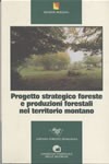 Progetto strategico foreste e produzioni forestali nel territorio montano
